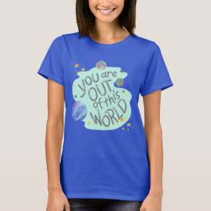 je bent buiten deze wereld t-shirt