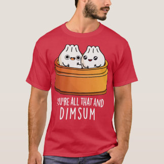 Je bent dat allemaal en dimsum Schattige eten woor T-shirt