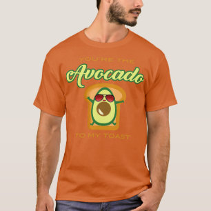 Je bent de avocado van mijn toast 7 t-shirt