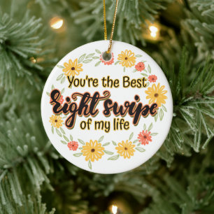Je bent de beste juiste draai van mijn leven keramisch ornament