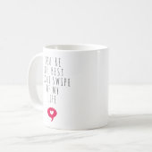 Je bent de beste juiste draai van mijn leven koffiemok (Voorkant links)