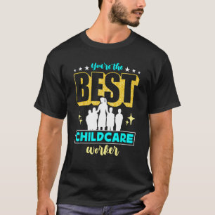 Je bent de beste kinderopvangmedewerker Babysitter T-shirt