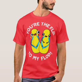 Je bent de flip naar mijn flop Schattigee slipper T-shirt
