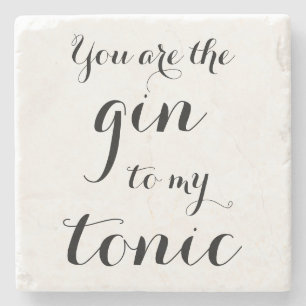 JE BENT DE GIN VOOR MIJN TONIC marmeren stenen ond Onderzetter