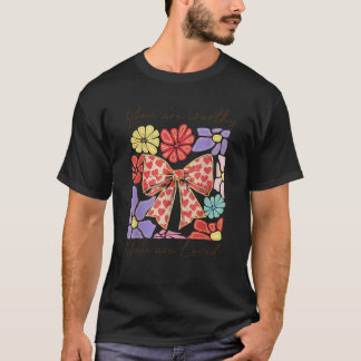 Je bent de moeite waard geliefde Boho bloem Coquet T-shirt