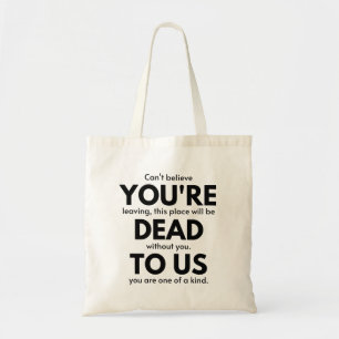 Je bent dood voor ons, collega die cadeau achterla tote bag