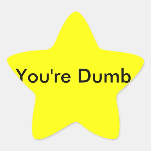 Je bent Dumb Sticker (Voorkant)