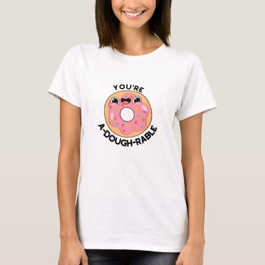 Je bent een behoorlijk rustige Funny Donut Pun. T-shirt (Voorkant)