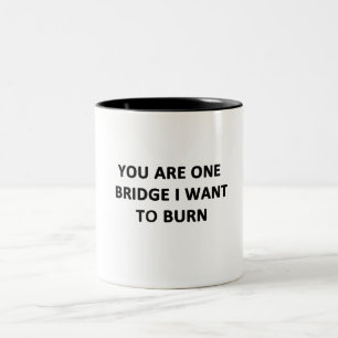 Je bent één brug die ik wil verbranden tweekleurige koffiemok