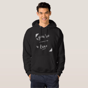 Je bent een droom die uitkomt spreuken citaten lie hoodie