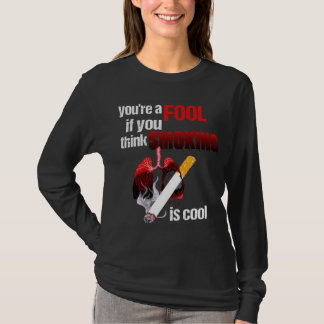 Je bent een dwaas als je denkt dat roken cool is G T-shirt