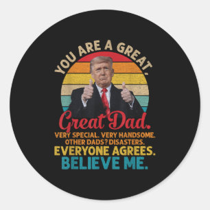 Je bent een geweldige vader die Trump steunt Ronde Sticker