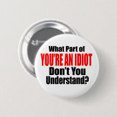 Je bent een Idioot Ronde Button 5,7 Cm (Voorkant /achterkant)