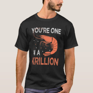 Je bent één in een Krillion Seafood Crayfish T-shirt