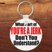 Je bent een Jerk Sleutelhanger (Voorkant)