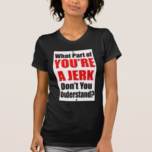 Je bent een Jerk T-shirt
