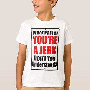 Je bent een Jerk T-shirt
