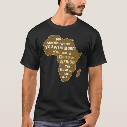 Je bent een kind van Afrika, het moederland van on T-shirt (Voorkant)