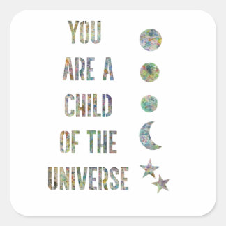 Je bent een kind van het universum vierkante sticker