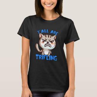 Je bent een onbeduidende boze kat waardeloos sluw t-shirt