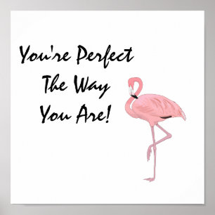 Je bent een perfecte flamingo-acceptatiebevestigin poster