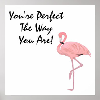 Je bent een perfecte flamingo-acceptatiebevestigin poster