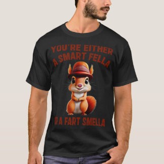 Je bent een slimme kerel of een scheet smella 1 t-shirt