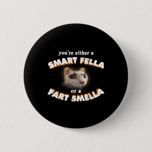 Je bent een slimme kerel of een scheet Smella meme Ronde Button 5,7 Cm