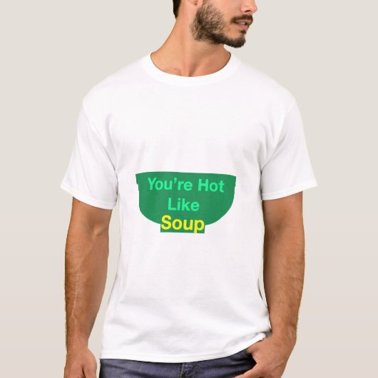 Je bent een soort soep T-shirt (Voorkant)