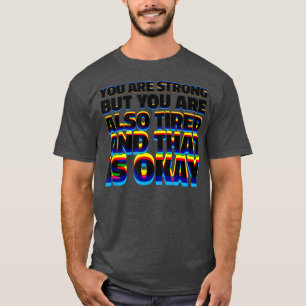 Je bent een sterke Motivatie en positieve Typograa T-shirt