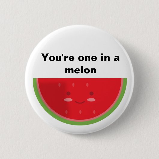 Je bent er een in een meloen ronde button 5,7 cm (Voorkant)