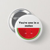 Je bent er een in een meloen ronde button 5,7 cm (Voorkant /achterkant)