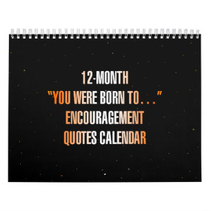 "Je bent geboren om..." Aanmoedigingscitaten Kalender