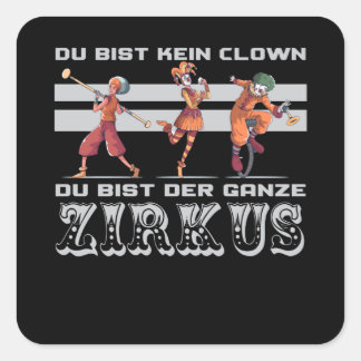 Je bent geen clown, je bent het circus vierkante sticker