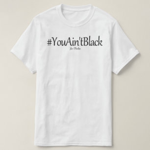 je bent geen zwarte joe biden t-shirt