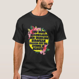 Je Bent Gehersenspoeld Om Te Denken Aan Europese K T-shirt