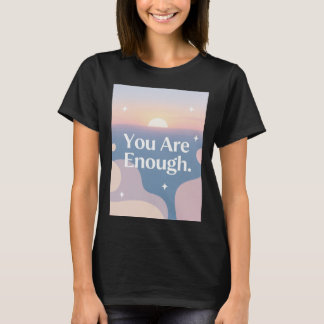 Je Bent Genoeg – Dagelijkse Affirmatie T-Shirt