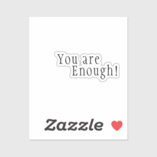 Je bent genoeg! Doorschijnende waterdichte bevesti Sticker