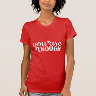 Je Bent Genoeg Inspirerende Minimalistische Motiva T-shirt
