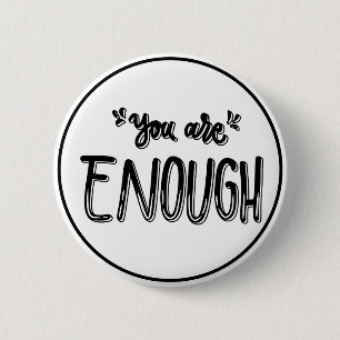 Je Bent Genoeg Zwart en Wit Minimalistisch Ronde Button 5,7 Cm