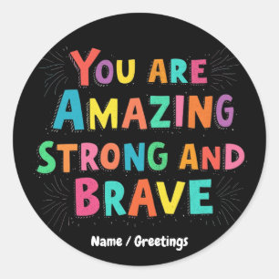 Je bent geweldig, sterk en moedig Motivatie Ronde Sticker