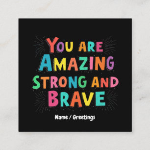 Je bent geweldig, sterk en moedig Motivatie Vierkante Visitekaartje
