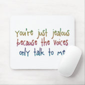 Je bent gewoon jaloers omdat Mousepad Muismat (Met muis)