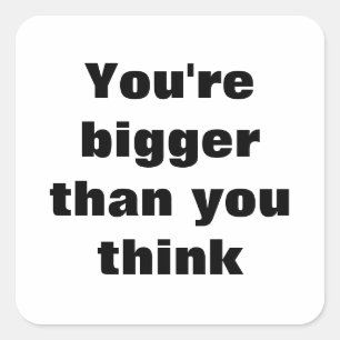 Je bent groter dan je denkt vierkante sticker