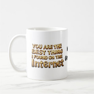 Je bent het beste dat ik op internet heb gevonden koffiemok