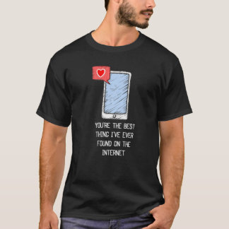 Je bent het beste wat ik ooit op internet heb gevo t-shirt