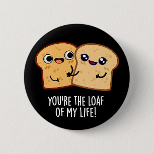 Je bent het doof van mijn leven grappige brood, br ronde button 5,7 cm