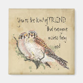 Je bent het soort Friend Kestrel Bird Quote Magneet (Voorkant)