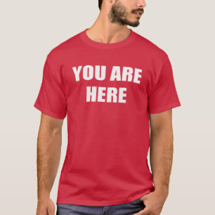 Je bent hier T-shirt