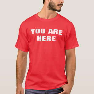 Je bent hier t-shirt